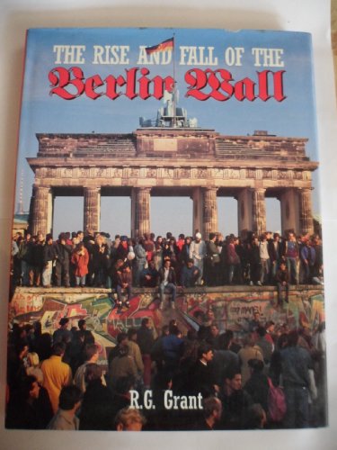 The Rise and Fall of the Berlin Wall