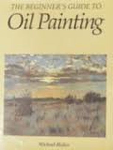 The Beginner's Guide to Oil Painting