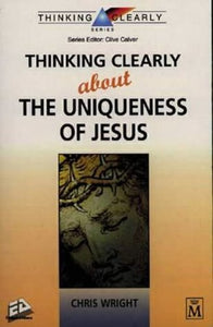 Thinking Clearly About the Uniqueness of Jesus 