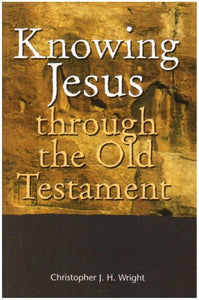 Knowing Jesus Through the Old Testament 