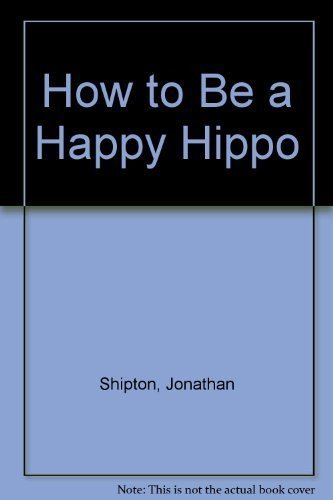 How to be a Happy Hippo