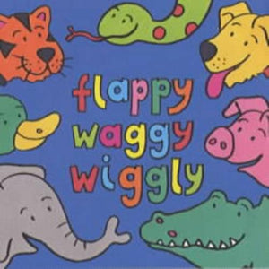 Flappy, Waggy, Wiggly 