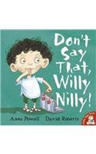 Don't Say That, Willy Nilly!