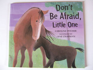 DONT BE AFRAID, LITTLE ONE