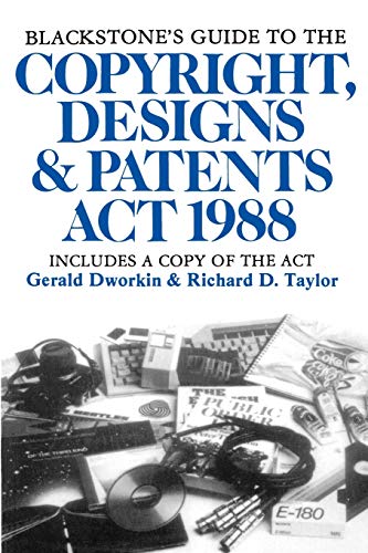 The Blackstone's Guide to the Copyright, Designs and Patents Act 1988