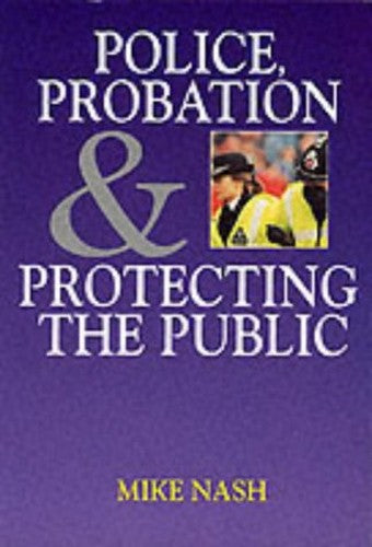 Police, Probation and Protecting the Public