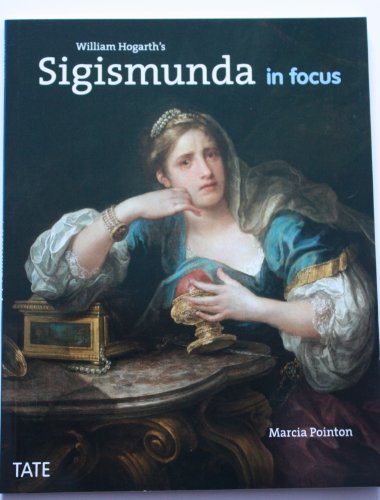 William Hogarth's Sigismunda In Focus