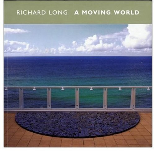 Long, Richard: A Moving World