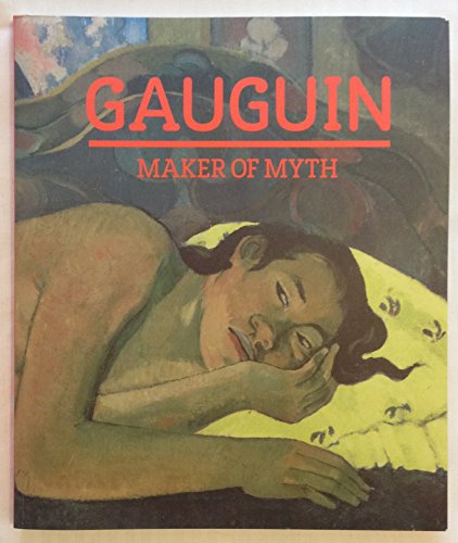 Gauguin: Maker of Myth