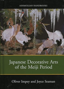 Japanese Decorative Arts of the Meiji Period 1868-1912 