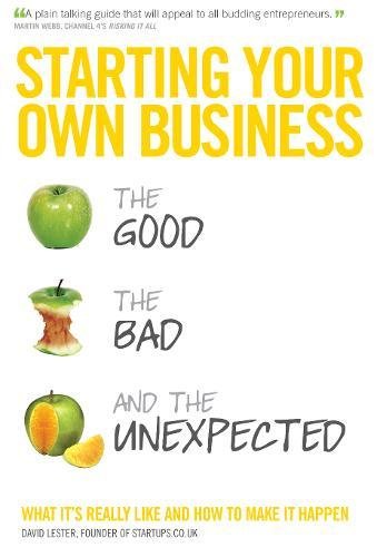 Starting Your Own Business: The Good, The Bad & The Unexpected