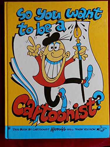 SO YOU WANT TO BE A CARTOONIST?