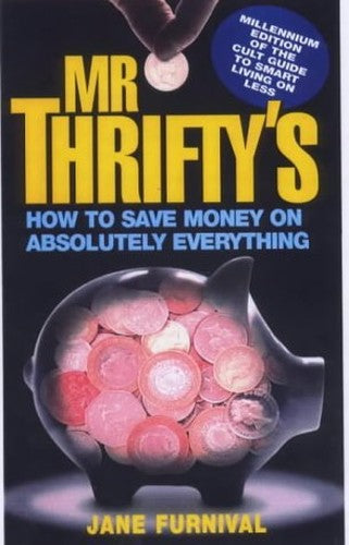 Mr. Thrifty's How to Save Money on Absolutely Everything