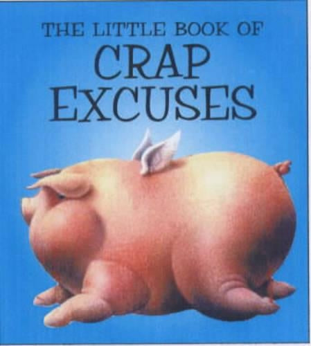 The Little Book of Crap Excuses