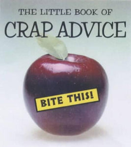 The Little Book of Crap Advice 