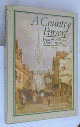 'A COUNTRY PARSON: JAMES WOODFORDE'S DIARY, 1759-1802.'