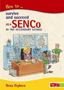 How to Survive and Succeed as a SENCo in the Secondary School 
