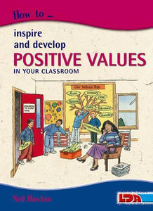 How to Inspire and Develop Positive Values in Your Classroom 