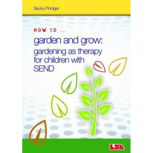 How to Garden and Grow: Gardening as Therapy for Children with SEND 