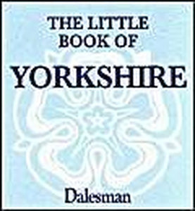 The Little Book of Yorkshire 