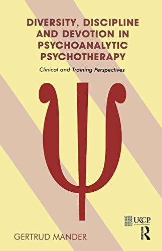 Diversity, Discipline and Devotion in Psychoanalytic Psychotherapy