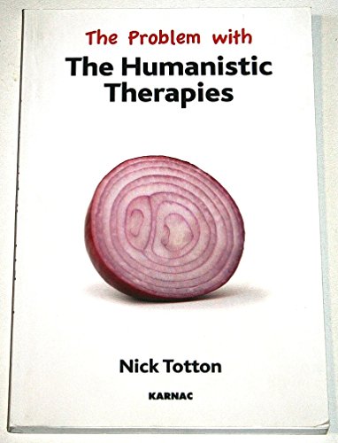 The Problem with the Humanistic Therapies