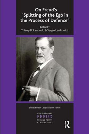 On Freud's "Splitting of the Ego in the Process of Defence"