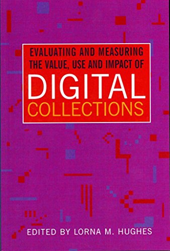 Evaluating and Measuring the Value, Use and Impact of Digital Collections