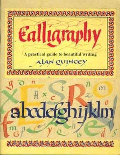 Calligraphy, A Practical Guide to Beautiful Handwriting