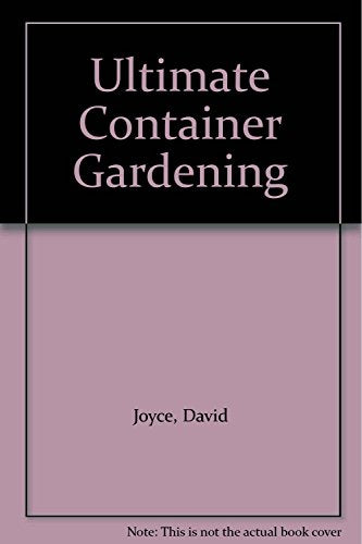 Ultimate Container Gardening