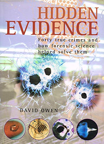 Hidden Evidence: Forty True Crimes and How Forensic Science Helped Solve Them