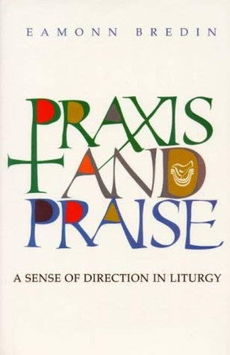 Praxis and Praise