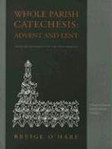 Whole Parish Catechesis For Advent and Lent
