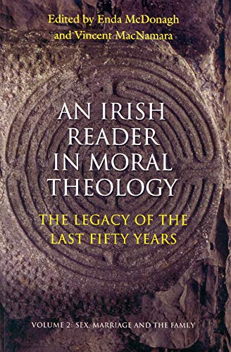 Irish Reader in Moral Theology The Legacy of the Last Fifty Years