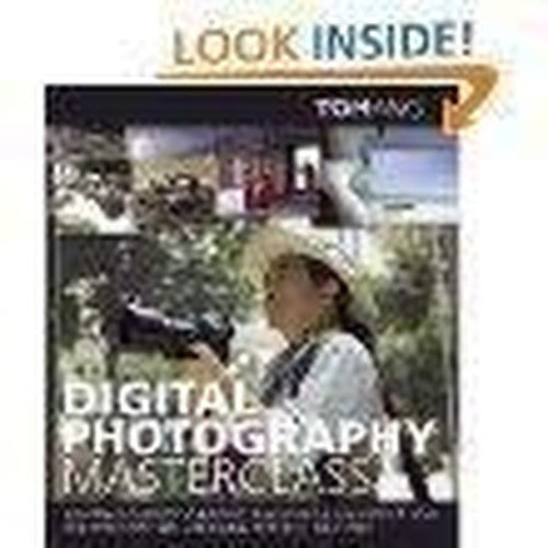 Digital Photography Masterclass: Advanced Photographic and Image-manipulation Techniques for Creating Perfect Pictures