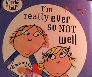 Charlie and Lola: I'm Really Ever So Not Well