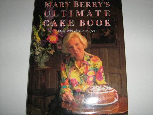 Mary Berry's Ultimate Cake Book: Over 200 classic recipes