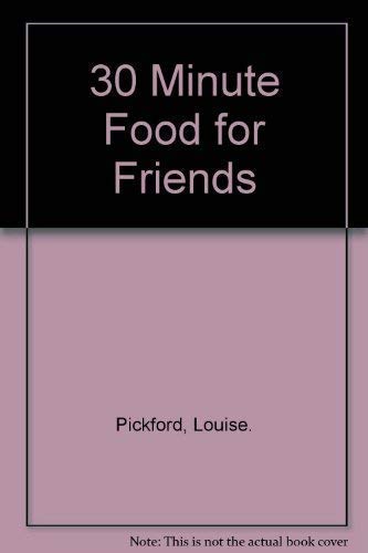 30 Minute Food for Friends