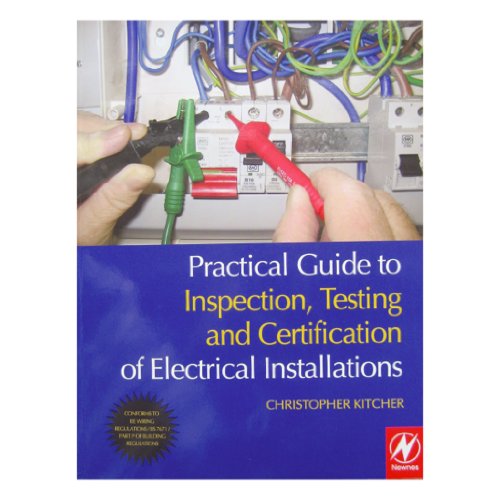 Practical Guide to Inspection, Testing and Certification of Electrical Installations