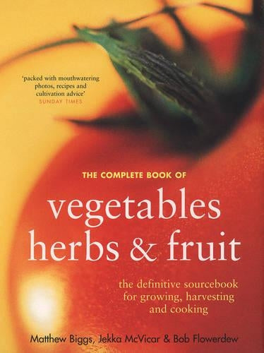The Complete Book of Vegetables, Herbs and Fruit