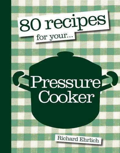 80 Recipes For Your Pressure Cooker