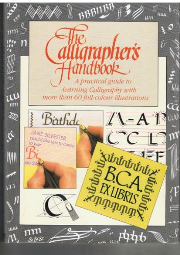 The Calligrapher's Handbook: A Practical Guide to Learning Calligraphy with More Than 60 Full-Color Illustrations