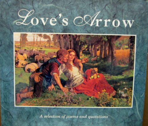 Love's Arrow: A Selection of Poems and Quotations