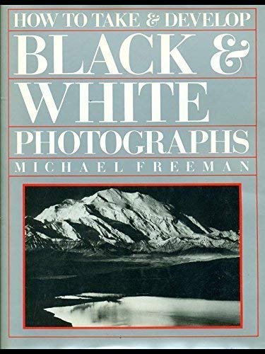 How to Take and Develop Black and White Photographs