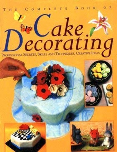 The Complete Book of Cake Decorating