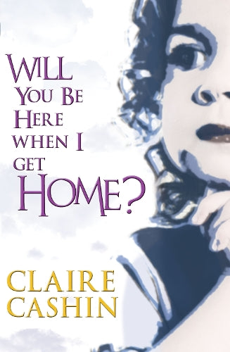 Will You Be Here When I Get Home