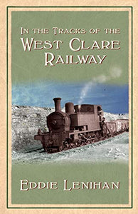 In The Tracks Of West Clare Railway 