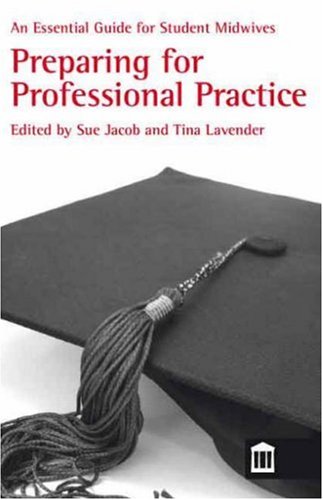 An Essential Guide for Student Midwives: Preparing for Professional Practice