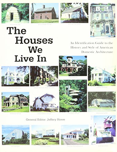 The Houses We Live In: An Identification Guide to the History and Style of American Domestic Architecture