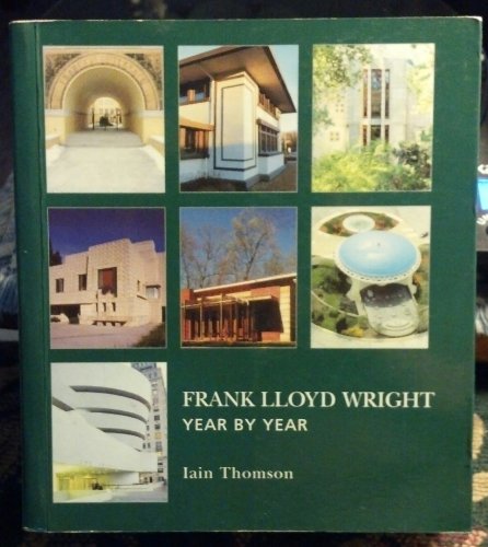 Frank Lloyd Wright Year by Year